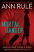 Mortal Danger: And Other True Cases by Ann Rule