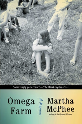 Omega Farm: A Memoir by Martha McPhee