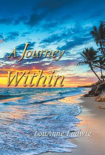 A Journey Within by Louanne Ludwig