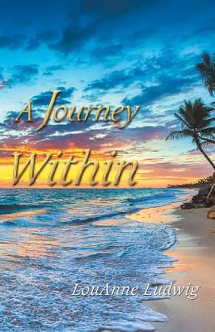 A Journey Within by Louanne Ludwig