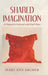 Shared Imagination: A Channel to God and with Each Other by Mary Ann Archer