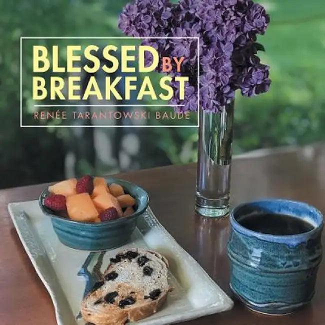 Blessed by Breakfast by Renee Tarantowski Baude