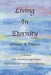 Living in Eternity by Efrosini A. Pappas