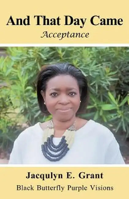 And That Day Came: Acceptance by Jacqulyn E. Grant