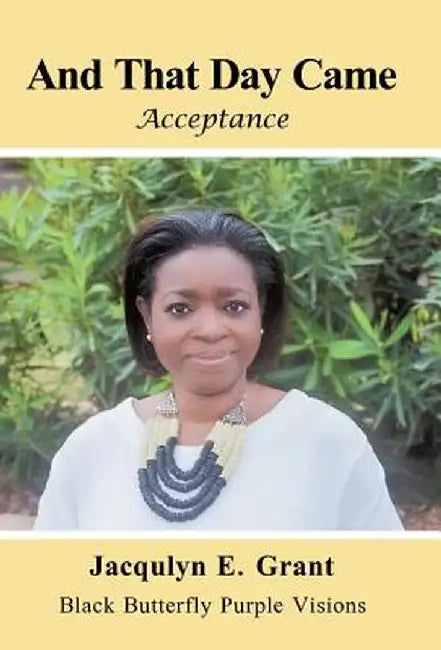 And That Day Came: Acceptance by Jacqulyn E. Grant