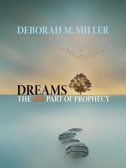 Dreams - The 60th Part of Prophecy by Deborah M. Miller