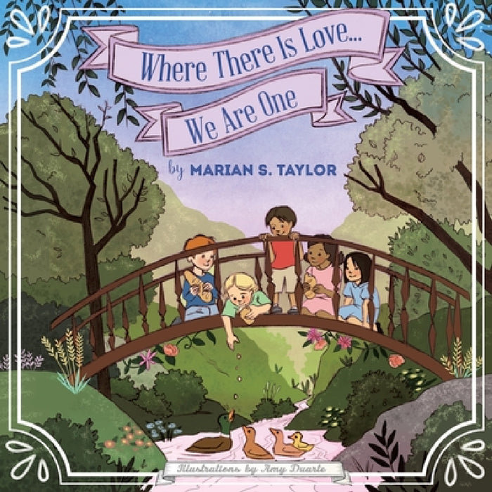 Where There Is Love... We Are One by Marian S. Taylor, Amy Duarte