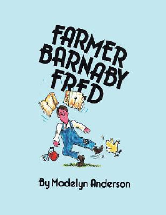 Farmer Barnaby Fred by Madelyn Anderson