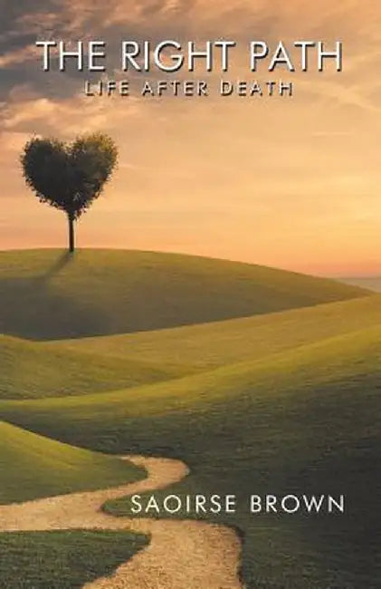 The Right Path: Life After Death by Saoirse Brown