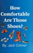 How Comfortable Are Those Shoes? by Jack Connor