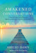 Awakened Conversations: A Family's Journey of Healing Sparks a Medium's Journey of Discovery by Ashley Dawn