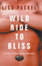 Wild Ride to Bliss: We Must Master Loving Ourselves by Lisa Paskel