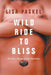 Wild Ride to Bliss: We Must Master Loving Ourselves by Lisa Paskel