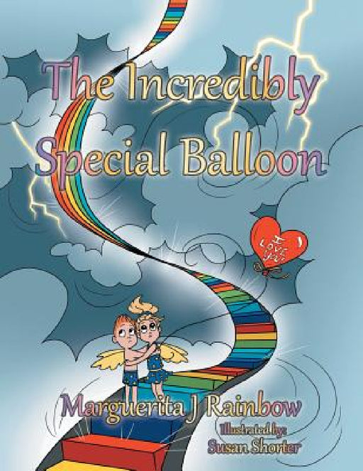 The Incredibly Special Balloon by Marguerita J. Rainbow, Susan Shorter