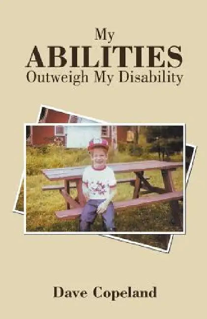My Abilities Outweigh My Disability by Dave Copeland