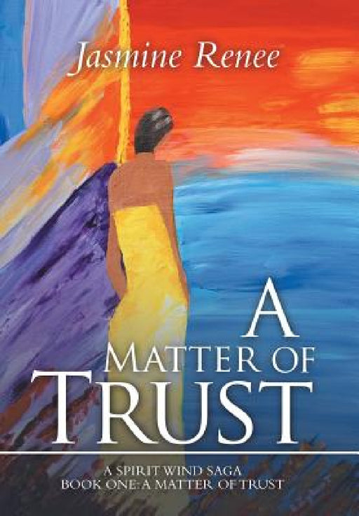 A Matter of Trust: A Spirit Wind Saga by Jasmine Renee