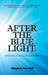 After the Blue Light: One Soul's Healing Journey: A Retrospective on Surviving Through and Thriving After Emotional Trauma by Margaret-Ann Hall