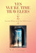 Yes, We're Time Travelers: Across Time and the Multiverse by N. E. Ottinger