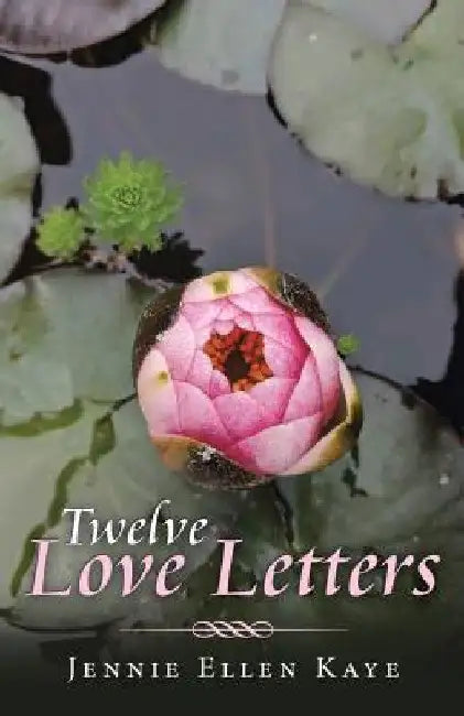 Twelve Love Letters by Jennie Ellen Kaye