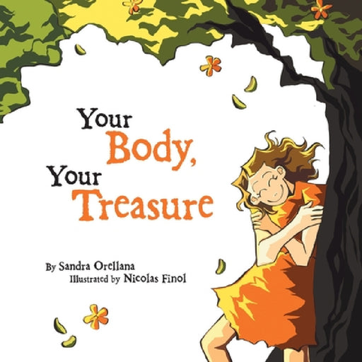 Your Body, Your Treasure by Sandra Orellana, Nicolas Finol