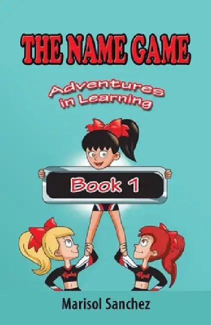The Name Game: Adventures in Learning by Marisol Sanchez