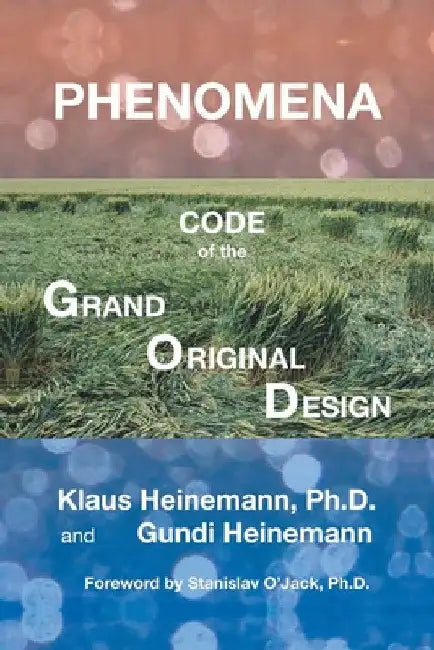 Phenomena: Code of the Grand Original Design by Klaus Heinemann