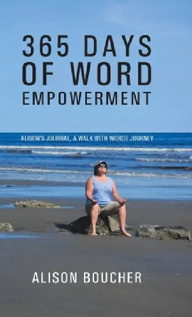365 Days of Word Empowerment: Alison's Journal, a Walk with Words Journey by Alison Boucher