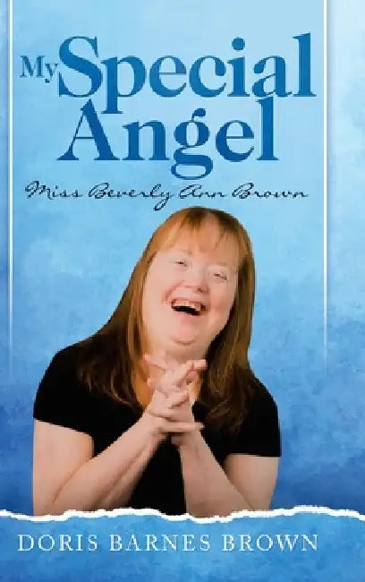 My Special Angel: Miss Beverly Ann Brown by Doris Barnes Brown