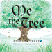 Me the Tree by Rich Mullaney