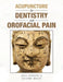 Acupuncture for Dentistry and Orofacial Pain by Greg Goddard