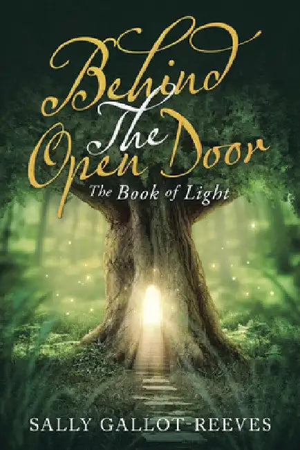 Behind the Open Door: The Book of Light by Sally Gallot-Reeves