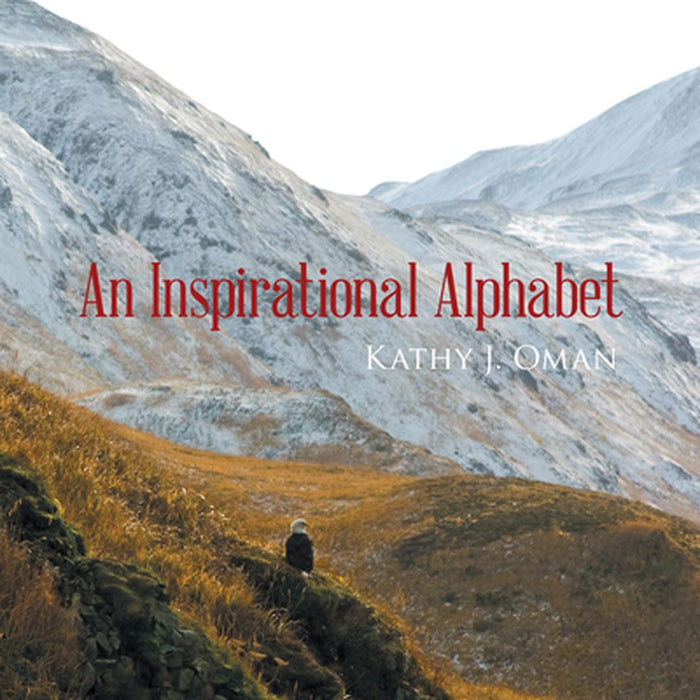 An Inspirational Alphabet by Kathy J. Oman