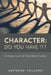 Character: Do You Have It?: A Closer Look at Your Relationships by Bernard Pollard