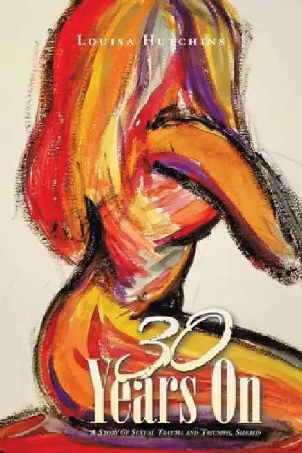 30 Years On by Louisa Hutchins