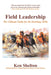 Field Leadership: The Ultimate Guide for the Storming 2020S by Ken Shelton