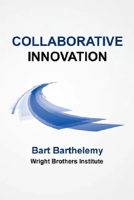 Collaborative Innovation: Wright Brothers Institute by Bart Barthelemy