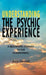 Understanding the Psychic Experience: A Beginners Journey to the Paranormal by Julia Conrad
