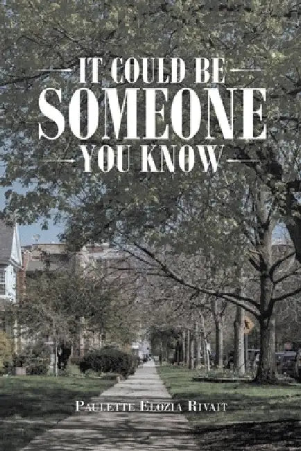 It Could Be Someone You Know by Paulette Elozia Rivait