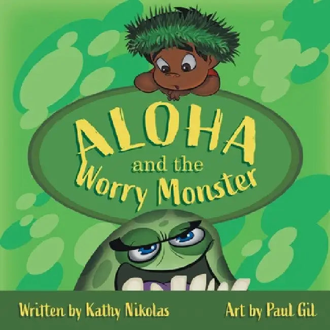 Aloha and the Worry Monster by Kathy Nikolas