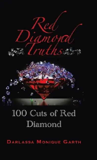 Red Diamond Truths: One Hundred Cuts of Red Diamond by Darlassa Monique Garth
