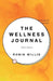 The Wellness Journal: Third Edition by Robin Willis