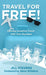 Travel for Free!: Earning Incentive Travel with Your Business by Jill Stevens, Steve Wiltshire