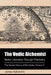The Vedic Alchemist: Better Liberation Through Chemistry by James Kalomiris