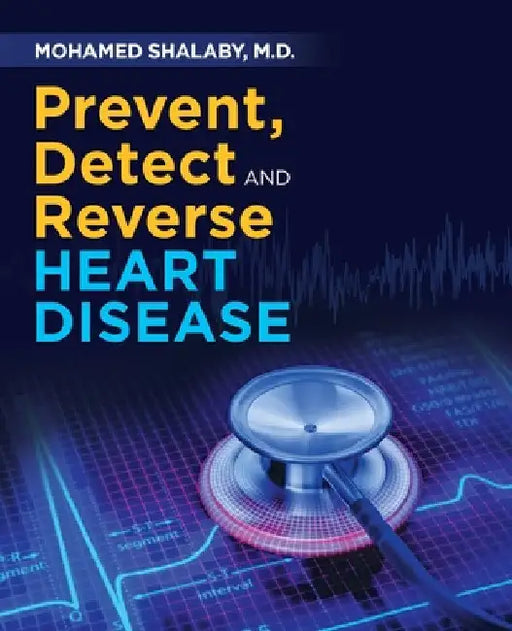 Prevent, Detect and Reverse Heart Disease by Mohamed Shalaby