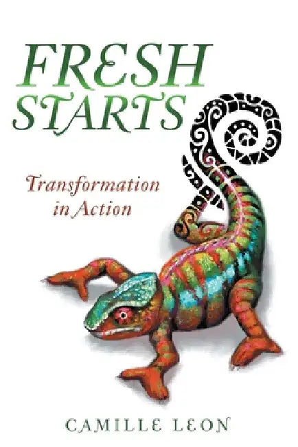 Fresh Starts: Transformation in Action by Camille Leon