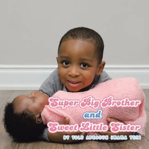Super Big Brother and Sweet Little Sister by Tolu Adeosun