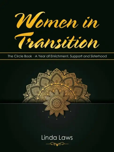 Women in Transition: The Circle Book a Year of Enrichment, Support and Sisterhood by Linda Laws