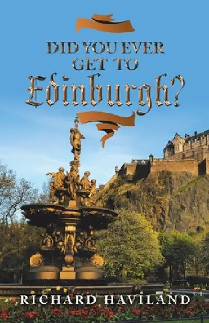 Did You Ever Get to Edinburgh? by Richard Haviland