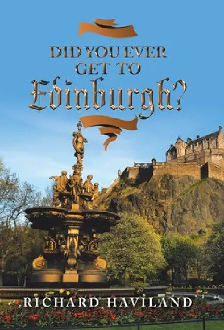 Did You Ever Get to Edinburgh? by Richard Haviland