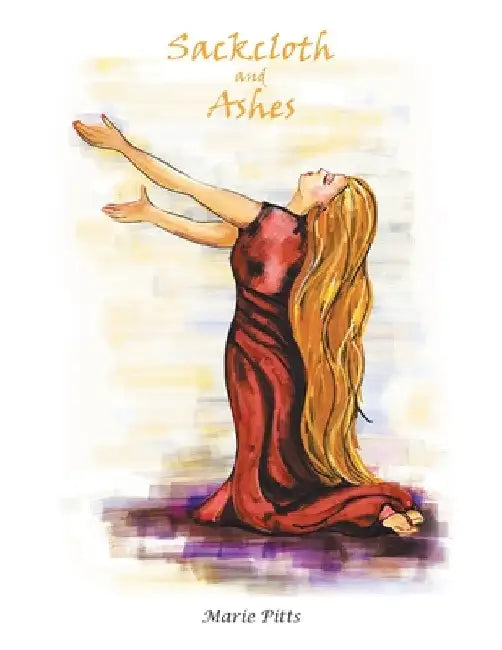 Sackcloth and Ashes by Marie Pitts